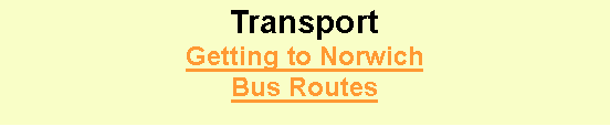 Text Box: TransportGetting to NorwichBus Routes
